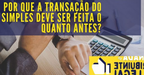 Transação Tributária - Por que a transação do simples nacional deve ser feita o quanto antes? - youtube