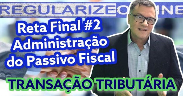 Transação Tributária como estratégia de administração do passivo fiscal   | Reta Final #2 - youtube